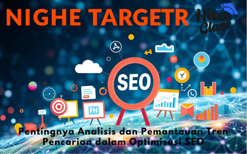 Pentingnya Analisis dan Pemantauan Tren Pencarian dalam Optimisasi SEO