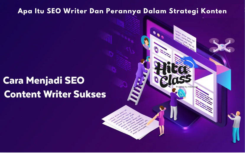 Apa Itu SEO Writer Dan Perannya Dalam Strategi Konten