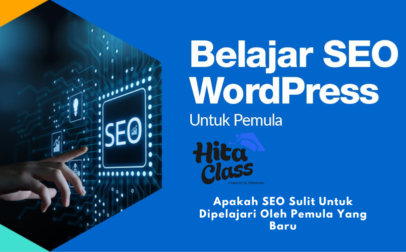 Apakah SEO Sulit Untuk Dipelajari Oleh Pemula Yang Baru