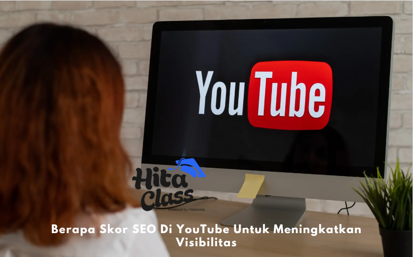 Berapa Skor SEO Di YouTube Untuk Meningkatkan Visibilitas