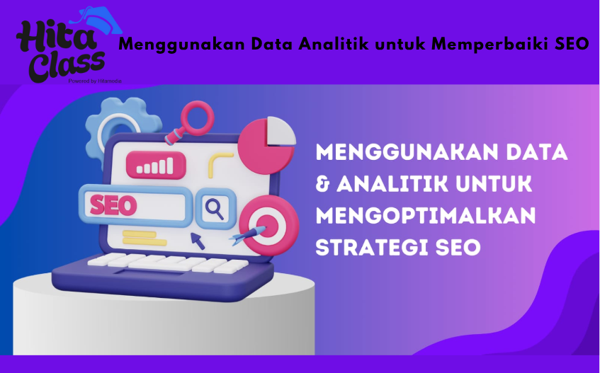 Menggunakan Data Analitik untuk Memperbaiki SEO
