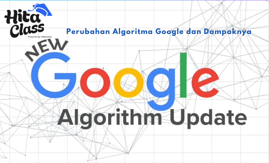 Perubahan Algoritma Google dan Dampaknya